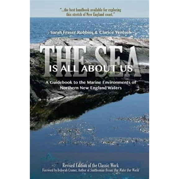 Sea Is All About Us : A Guide to Marine Environments of Cape Ann and Other Northern New England Waters