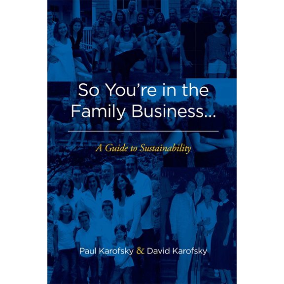 So You're in the Family Business...: A Guide to Sustainability, (Paperback)