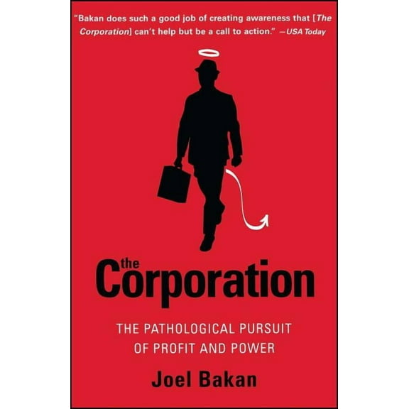 The Corporation: The Pathological Pursuit of Profit and Power, (Paperback)
