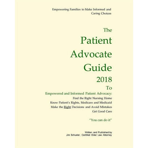 Patient Advocate Guide 2018: How to get good care in a nursing home and save assets. (Paperback)