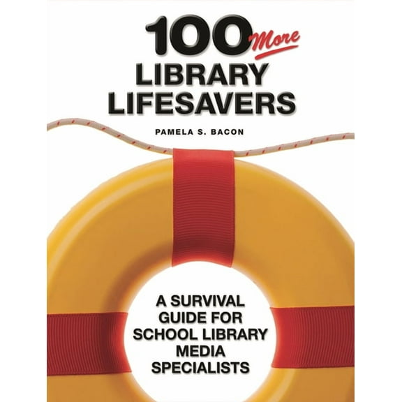 100 More Library Lifesavers: A Survival Guide for School Library Media Specialists, (Paperback)