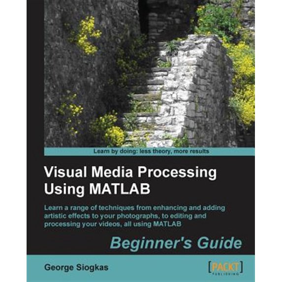 Pre-Owned Visual Media Processing Using MATLAB Beginner's Guide (Paperback)