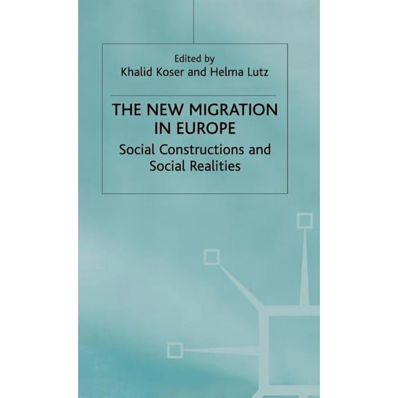 The New Migration in Europe: Social Constructions and Social Realities, (Hardcover)