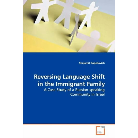 Reversing Language Shift in the Immigrant Family (Paperback)
