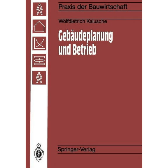 Praxis Der Bauwirtschaft GebÃ¤udeplanung Und Betrieb: EinfluÃ Der GebÃ¤udeplanung Auf Die Wirtschaftlichkeit Von Betrieben, (Paperback)