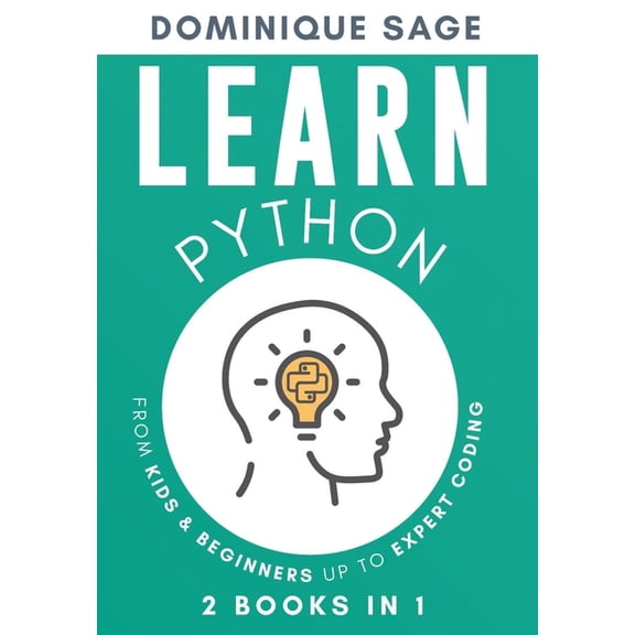 Learn Python: LEARN Python: From Kids & Beginners Up to Expert Coding - 2 Books in 1 - (Learn Coding Fast ) (Paperback)