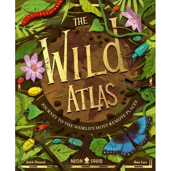 The Wild Atlas: Journey to the World's Most Remote Places, (Hardcover)