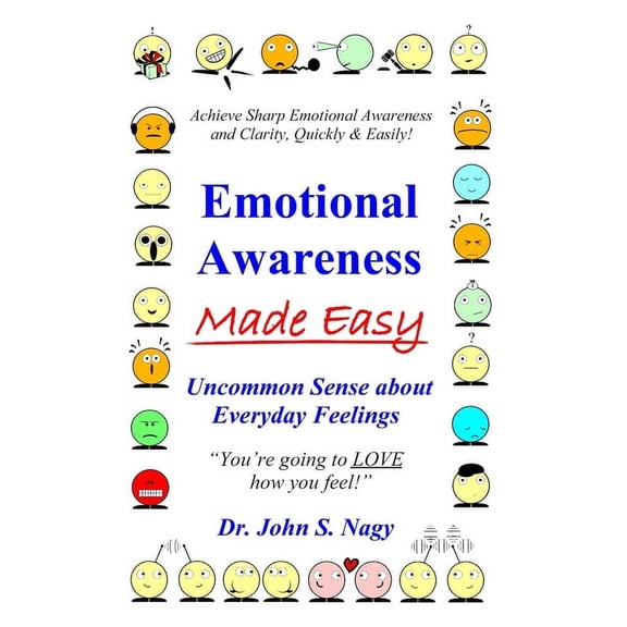 Emotional Awareness Made Easy: Uncommon Sense about Everyday Feelings, (Paperback)