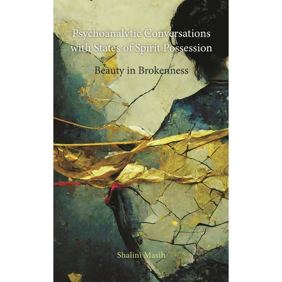 Psychoanalytic Studies: Clinical, Social Psychoanalytic Conversations with States of Spirit Possession: Beauty in Brokenness, (Hardcover)