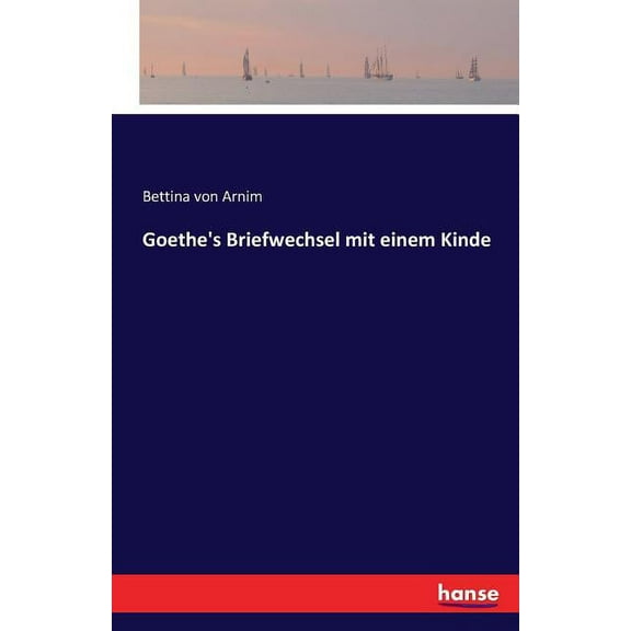 Goethe's Briefwechsel mit einem Kinde, (Paperback)