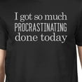 thumbnail image 2 of Procrastinating Done Today Mens Funny Saying Tshirt Humorous Gifts, 2 of 4