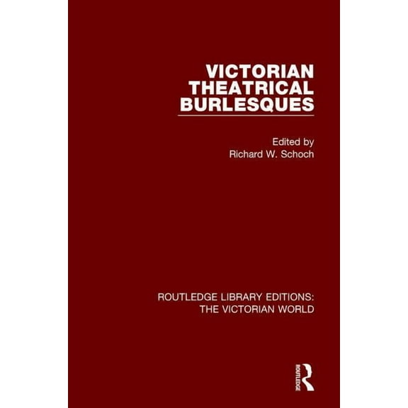 Routledge Library Editions: The Victoria Victorian Theatrical Burlesques, (Paperback)