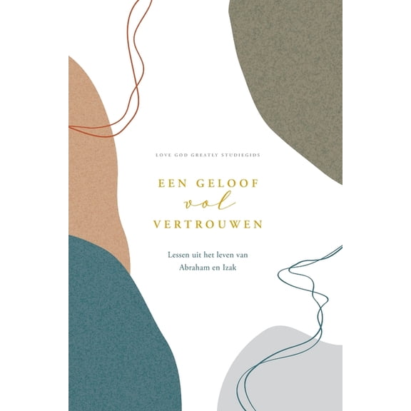 Een geloof vol vertrouwen: A Love God Greatly Dutch Bible Study Journal, (Paperback)