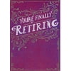 Designer Greetings Finally Retiring on Purple with Foil Accents Funny / Humorous Retirement Congratulations Card