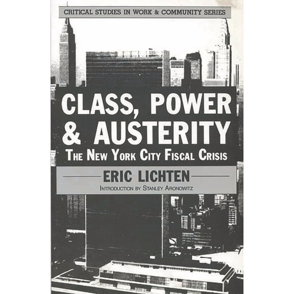 Class, Power and Austerity: The New York City Fiscal Crisis, (Paperback)