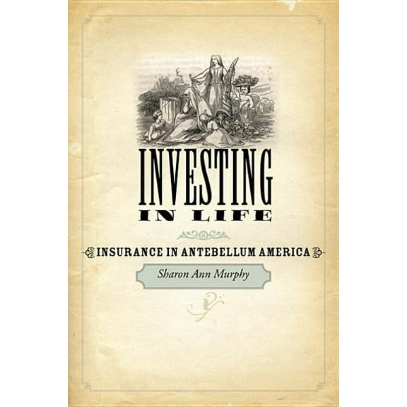Studies in Early American Economy and So Investing in Life: Insurance in Antebellum America, (Paperback)
