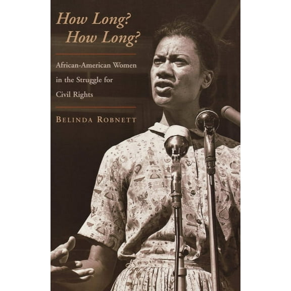 How Long? How Long?: African-American Women in the Struggle for Civil Rights, (Paperback)