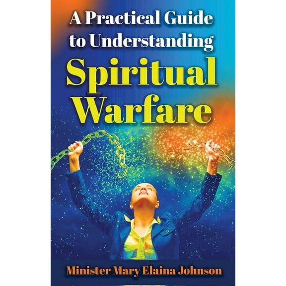 A Practical Guide to Understanding Spiritual Warfare (Paperback)