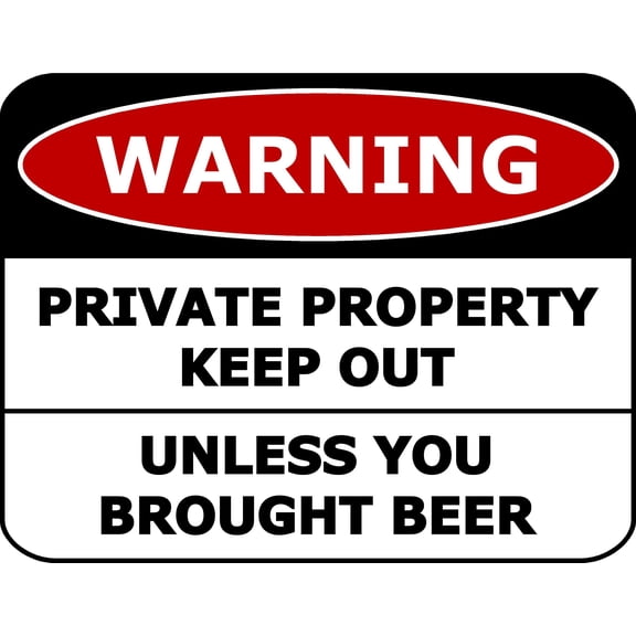PCSCP "Warning Private Property Keep Out Unless You Brought Beer" 11.5 inch by 9 inch Laminated Funny Sign