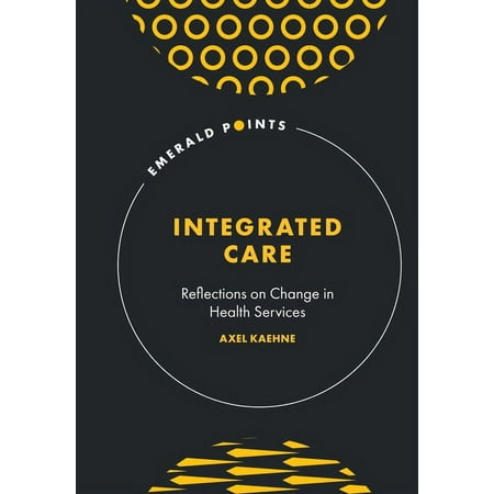 UPC: 9781801179799 | Emerald Points: Integrated Care: Reflections on Change in Health Services (Hardcover)