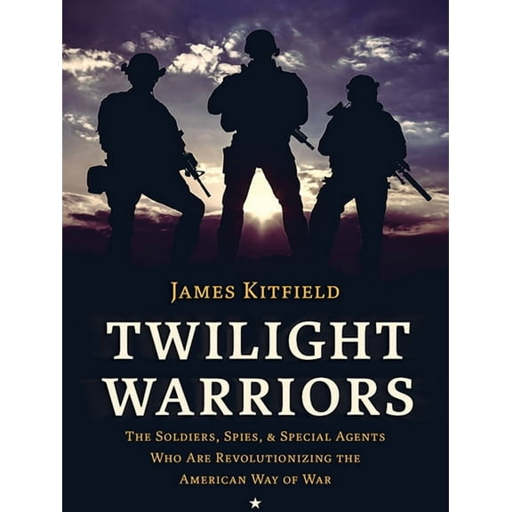 Twilight Warriors: The Soldiers, Spies, and Special Agents Who Are Revolutionizing the American Way of War (Audiobook)