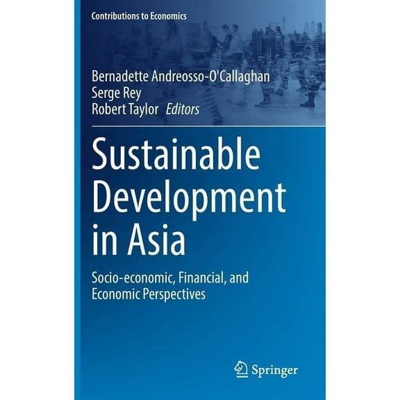 Contributions to Economics Sustainable Development in Asia: Socio-Economic, Financial, and Economic Perspectives, (Hardcover)