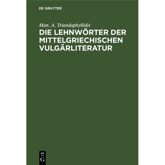 Die Lehnwörter Der Mittelgriechischen Vulgärliteratur, (Hardcover)