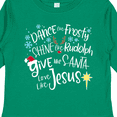 thumbnail image 4 of Inktastic Dance Like Frosty, Shine Like Rudolph, Give Like Santa Boys or Girls Long Sleeve Toddler T-Shirt, 4 of 5