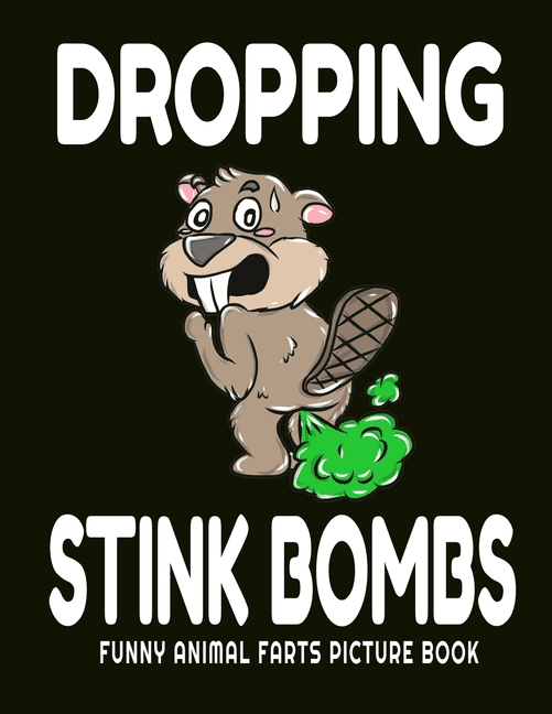 Dropping Stink Bombs Funny Animal Farts Picture Book : Farts From Animals A to Z, Creatures ...