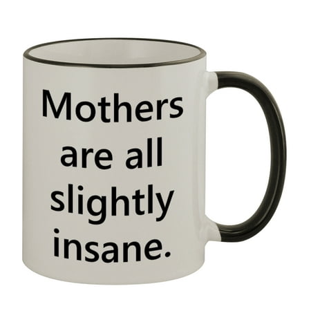 

Mothers Insane #153 - Funny Humor 11oz Black Handle Coffee Mug Cup