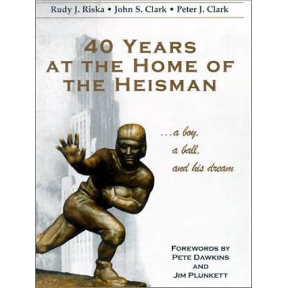 Pre-Owned 40 Years at the Home of the Heisman: A Boy, a Ball, and His Dream (Hardcover) 158518523X 9781585185238