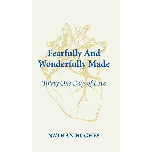 Fearfully And Wonderfully Made: Thirty One Days of Love, (Hardcover)