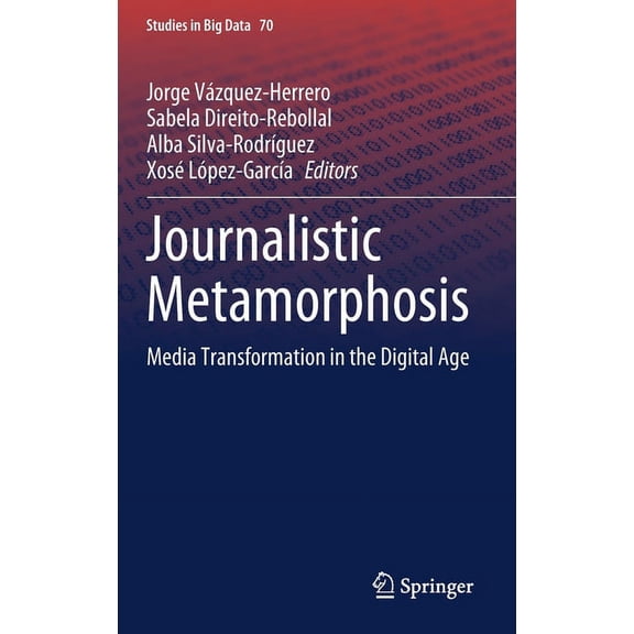 Studies in Big Data Journalistic Metamorphosis: Media Transformation in the Digital Age, Book 70, (Hardcover)
