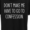 thumbnail image 3 of Instant Message - Don't Make Me Confession - Women's Short Sleeve Graphic T-Shirt, 3 of 6