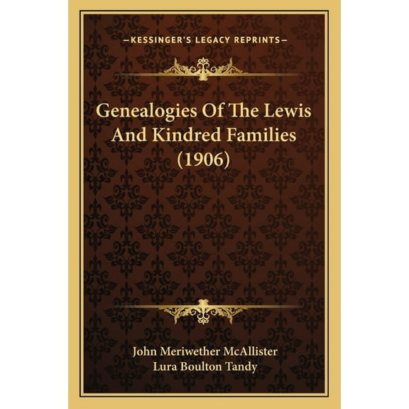 Genealogies Of The Lewis And Kindred Families (1906) (Paperback)