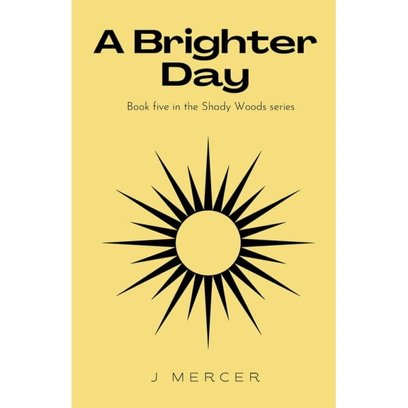 Shady Woods A Brighter Day: The final installment of the Shady Woods series - a fun, easy to read paranormal, Book 5, (Paperback)