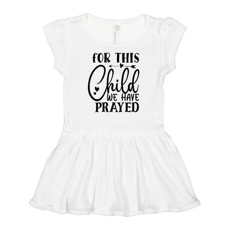 

Inktastic Baby for This Child We Have Prayed Gift Baby Girl Dress
