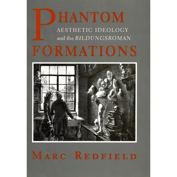Phantom Formations: Aesthetic Ideology and the Bildungsroman, (Paperback)