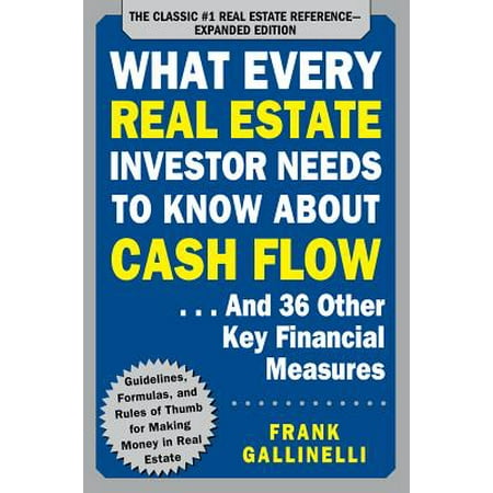 What Every Real Estate Investor Needs to Know about Cash Flow... and 36 Other Key Financial