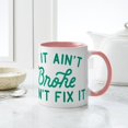 thumbnail image 6 of CafePress - If It Ain't Broke Don't Fix It Green Mug - 11 oz Ceramic Mug - Novelty Coffee Tea Cup, 6 of 6