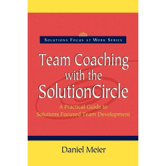 Solutions Focus at Work: Team Coaching with the Solution Circle (Paperback)