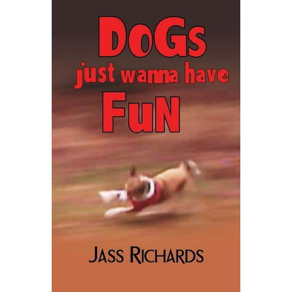 Dogs Just Wanna Have Fun, (Paperback)