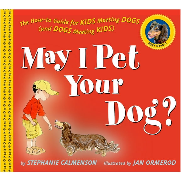 May I Pet Your Dog?: The How-To Guide for Kids Meeting Dogs (and Dogs Meeting Kids), (Hardcover)