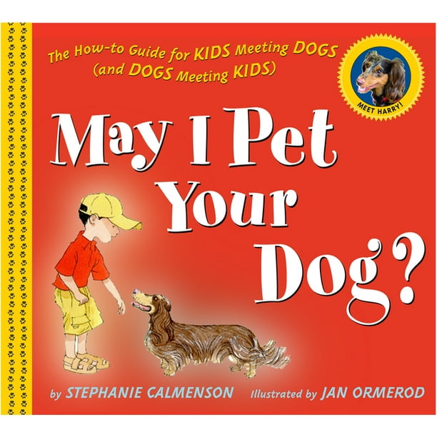 May I Pet Your Dog? : The How-To Guide for Kids Meeting Dogs (and Dogs  Meeting Kids) (Hardcover) 