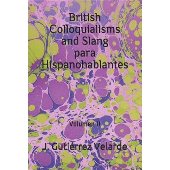 Pre-Owned British Colloquialisms and Slang Para Hispanohablantes: Volumen II