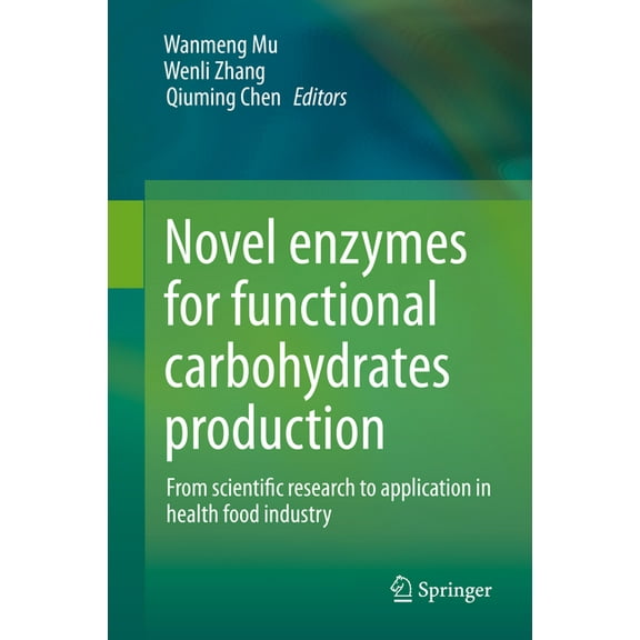 Novel Enzymes for Functional Carbohydrates Production: From Scientific Research to Application in Health Food Industry, (Hardcover)