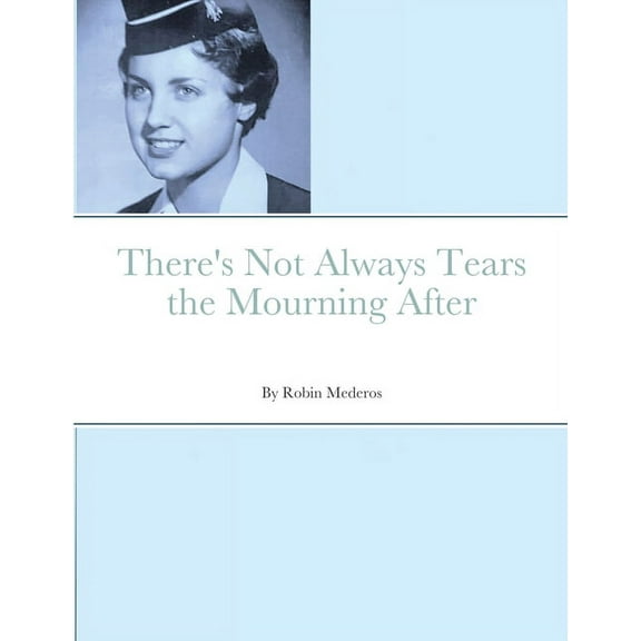 There's Not Always Tears the Mourning After, (Paperback)