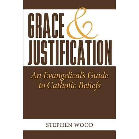 Daily Catholic Guide - Grace & Justification : An Evangelical's Guide to Catholic Beliefs