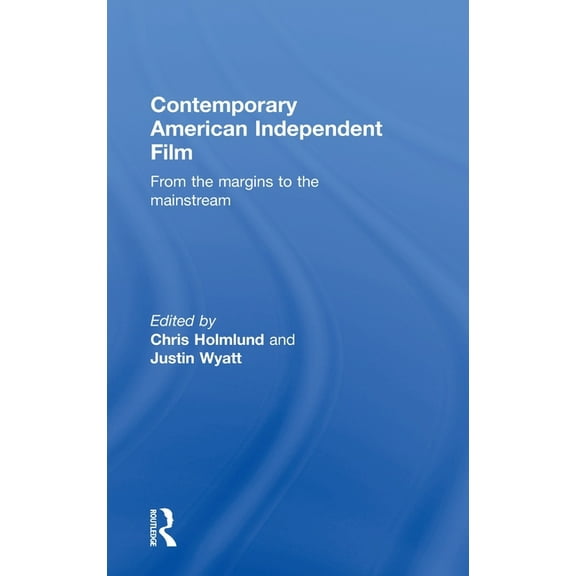 Contemporary American Independent Film: From the Margins to the Mainstream, (Hardcover)