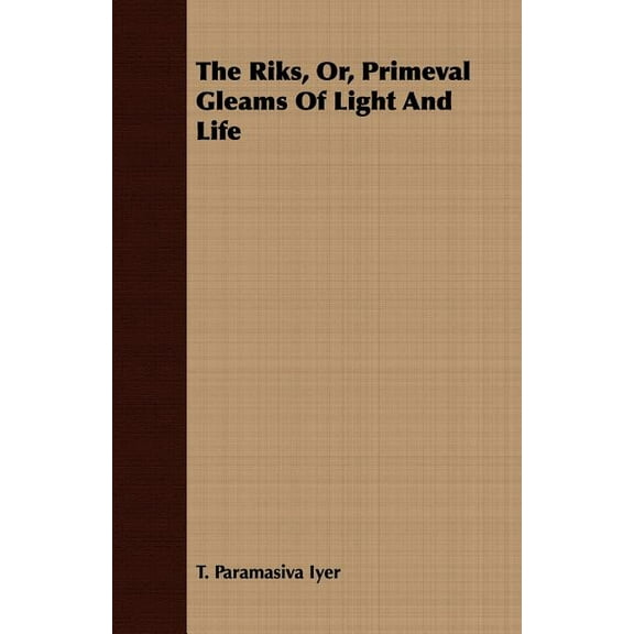 The Riks, Or, Primeval Gleams Of Light And Life, (Paperback)